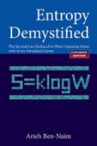 Ben-Naim A. - Entropy Demystified: The Second Law Reduced To Plain Common Sense (Revised Edition)