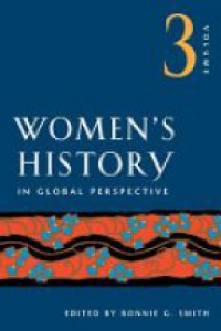 Smith B. G. - Women`s History in Global Perspective, v. 3