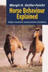 Zeitler-Feicht M. - Horse Behaviour Explained