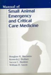 Macintire D.K. - Manual of Small Animal Emergency and Critical Care Medicine