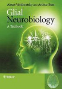 Alexei Verkhratsky,Arthur Morgan Butt - Glial Neurobiology