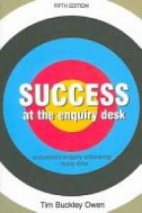 Tim Owen - Success at the Enquiry Desk: Successful Enquiry Answering Everytime