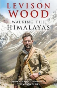 Wood L. - Walking the Himalayas: An adventure of survival and endurance