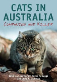 John C.Z. Woinarski, Sarah M. Legge, Chris R. Dickman - Cats in Australia: Companion and Killer