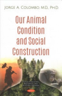 Jorge A. Colombo - Our Animal Condition and Social Construction