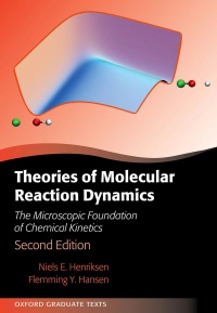 Henriksen N. - Theories of Molecular Reaction Dynamics: The Microscopic Foundation of Chemical Kinetics (Oxford Graduate Texts) 