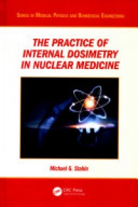 Michael G. Stabin - The Practice of Internal Dosimetry in Nuclear Medicine