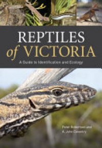 Peter Robertson, A. John Coventry - Reptiles of Victoria: A Guide to Identification and Ecology