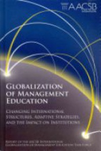International A. - Globalization of Management Education: Changing International Structures, Adaptive Strategies, and the Impact on Institutions