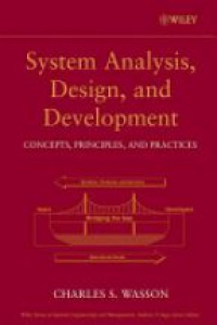 Charles S. Wasson - System Analysis, Design, and Development: Concepts, Principles, and Practices