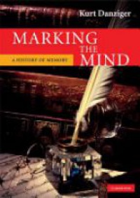 Danziger K. - Marking the Mind: A History of Memory
