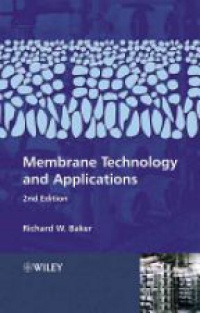 Baker R.W. - Membrane Technology and Applications
