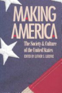 Luedtke L. - Making America, The Society & Culture of the United States