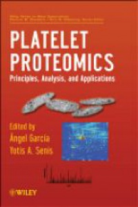 &Aacute;ngel Garc&iacute;a–Alonso,Yotis Senis - Platelet Proteomics: Principles, Analysis, and Applications