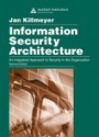 Information Security Architecture: An Integrated Approach to Security in the Organization
