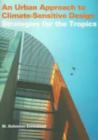 Rohinton Emmanuel - An Urban Approach To Climate Sensitive Design: Strategies for the Tropics