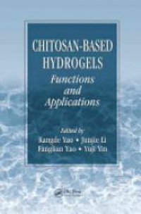 Kangde Yao,Junjie Li,Fanglian Yao,Yuji Yin - Chitosan-Based Hydrogels: Functions and Applications
