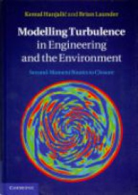 Hanjalić K. - Modelling Turbulence in Engineering and the Environment: Second-Moment Routes to Closure