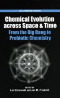 Lori Zaikowski - Chemical Evolution Across Space and Time, From the Big Bang to Prebiotic Chemistry