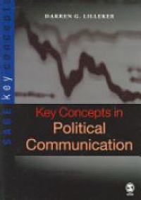 Darren G Lilleker - Key Concepts in Political Communication