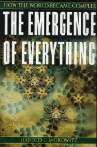 Morowitz H.J - The Emergence of Everithing
