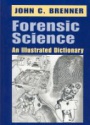 Forensic Science: An Illustrated Dictionary