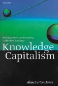 Burton-Jones, Alan - Knowledge Capitalism: Business, Work, and Learning in the New Economy