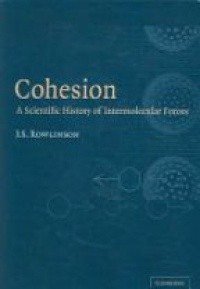 Rowlinson - Cohesion, A Scientific History of Intermolecular Forces