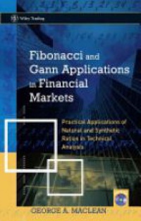 George MacLean - Fibonacci and Gann Applications in Financial Markets: Practical Applications of Natural and Synthetic Ratios in Technical Analysis