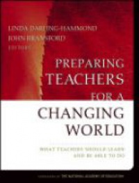 Linda Darling–Hammond,John Bransford - Preparing Teachers for a Changing World: What Teachers Should Learn and Be Able to Do