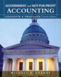 Michael H. Granof - Government and Not–for–Profit Accounting: Concepts and Practices
