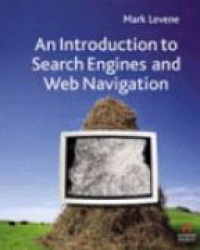 Levene M. - An Introduction to Search Engines and Web Navigation