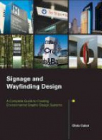Chris Calori - Signage and Wayfinding Design: A Complete Guide to Creating Environmental Graphic Design Systems