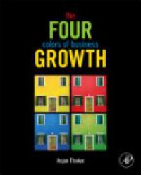 Thakor, Anjan V. - The Four Colors of Business Growth