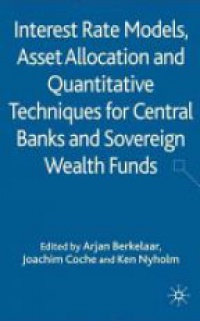 Berkelaar - Interest Rate Models, Asset Allocation and Quantitative Techniques for Central Banks and Sovereign Wealth Funds