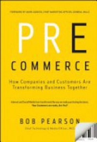 Bob Pearson - Pre–Commerce: How Companies and Customers are Transforming Business Together