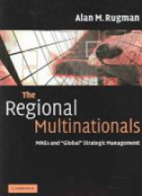 Rugman A. M. - The Regional Multinationals: MNEs and 'Global' Strategic Management