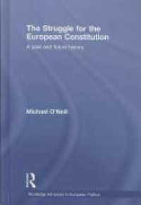 Michael O'Neill - The Struggle for the European Constitution: A Past and Future Historyn