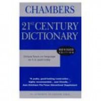  - Chambers 21st Century Dictionary: Unique Focus on Language As It Is Used Today, Revised Edition