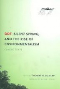 Dunlap E. - DDT, Silent Spring and the Rise of Environmentalism