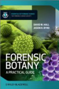 Hall - Forensic Botany: a Practical Guide