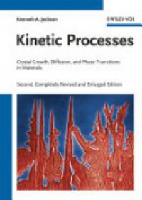 Jackson K. - Kinetic Processes: Crystal Growth, Diffusion, and Phase Transitions in Materials