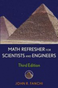 Fanchi J. - Math Refresher for Scientists and Engineers