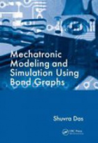 Shuvra Das - Mechatronic Modeling and Simulation Using Bond Graphs