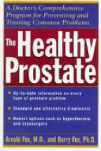 Arnold Fox,Barry Fox - The Healthy Prostate: A Doctor?s Comprehensive Program for Preventing and Treating Common Problems