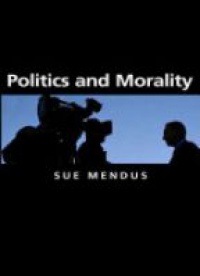Susan Mendus - Politics and Morality