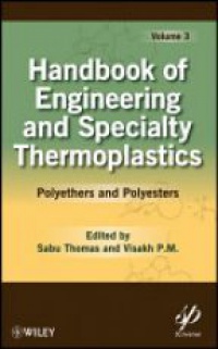 Sabu Thomas - Handbook of Engineering and Speciality Thermoplastics: Polyethers and Polyesters