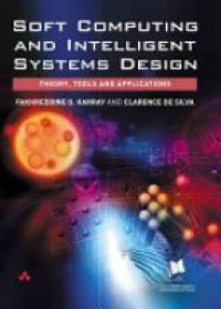 Karray F. - Soft Computing and Tools of Intelligent Systems Design