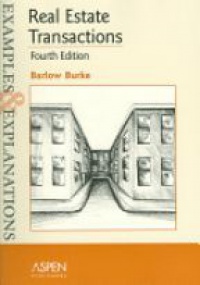 Burke B. - Real Estate Transactions: Examples and Explanations