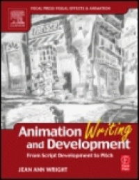 Wright J. - Animation Writing and Development from Script Development to Pitch